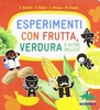 Esperimenti con Frutta,  Verdura e Altre Delizie