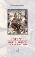 Estensi: Storia,  Simboli e Magie di Corte