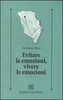 Evitare le Emozioni,  Vivere le Emozioni