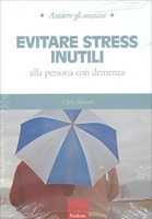 Evitare Stress Inutili alla Persona con Demenza