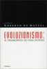 Evoluzionismo il Tramonto di una Ipotesi