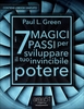 I 7 Magici Passi per Sviluppare il Tuo Invincibile Potere