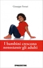 I Bambini Crescono Nonostante gli Adulti