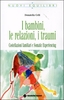 I Bambini,  le Relazioni,  i Traumi