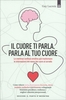 Il Cuore ti Parla. Parla al Tuo Cuore