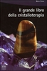 Il Grande Libro della Cristalloterapia