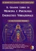 Il Grande Libro di Medicina e Psicologia Energetico Vibrazionale - Volume 1