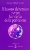 Il lavoro alchemico ovvero la ricerca della perfezione