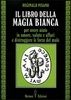 Il Libro della Magia Bianca