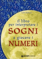 Il Libro per Interpretare i Sogni e Giocare i Numeri