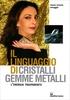 Il Linguaggio di Cristalli,  Gemme e Metalli