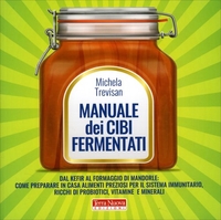 Il Manuale dei Cibi Fermentati