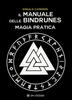 Il Manuale delle Bindrunes. Magia Pratica