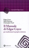 Il Manuale di Edgar Cayce per Trasformare la Propria Esistenza