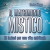 Il Matrimonio Mistico (Audiolibro Mp3)