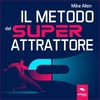 Il metodo del super attrattore (Audiolibro Mp3)