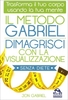 Il Metodo Gabriel - Dimagrisci con la Visualizzazione Senza Diete