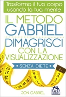 Il Metodo Gabriel - Dimagrisci con la Visualizzazione Senza Diete