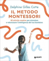 Il Metodo Montessori - 80 Attività Creative