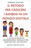 Il Metodo per Crescere i Bambini in un Mondo Digitale