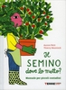 Il Semino dove lo Metto?