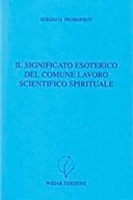 Il Significato Esoterico del Comune Lavoro Scientifico Spirituale