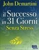 Il Successo in 31 Giorni Senza Stress Edizione 2012