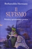 Il Sufismo - Mistica,  Spiritualità e Pratica