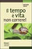 Il Tempo è Vita,  non Correre!