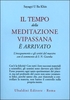Il Tempo della Meditazione Vipassana è arrivato