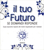 Il Tuo Futuro se Domandi Risponde