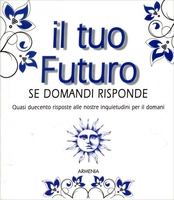 Il Tuo Futuro se Domandi Risponde