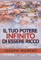 Il Tuo Potere Infinito di Essere Ricco