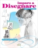 Imparo a Disegnare - Adatto per la Scuola