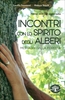 Incontri con lo Spirito degli Alberi Edizione 2019