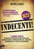 Indecenti! Dizionario degli Orrori della Vita Pubblica in Italia