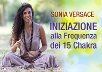 Iniziazione Alla Frequenza Dei 15 Chakra (Video Seminario) Versione Download