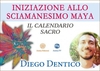 Iniziazione allo sciamanesimo Maya (Video Seminario) Streaming - Da Vedere Online