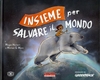 Insieme per Salvare il Mondo
