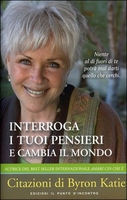 Interroga i Tuoi Pensieri e Cambia il Mondo