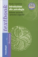 Introduzione alla Psicologia - Vol. 2: I Processi Cognitivi