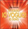 Io Scelgo,  Io Voglio,  Io Sono