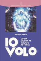 Io Volo - Guida Sicura al Viaggio Astrale