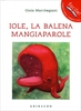 Iole,  la Balena Mangiaparole