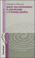 Ipnosi Neo-Ericksoniana: La Psicoterapia e il Training Ipnotico