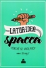 La Tua Idea Spacca