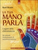 La Tua Mano Parla - I Segreti della Chiromanzia