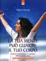 La tua Mente può Guarire il tuo Corpo