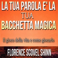 La tua Parola è la tua Bacchetta Magica (Audiolibro mp3)
