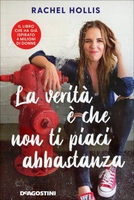La Verità è che Non Ti Piaci Abbastanza